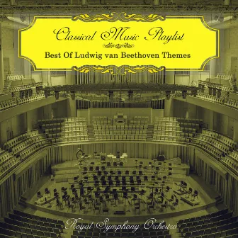 Classical Music Playlist - Best of Ludwig van Beethoven Themes by Royal Symphony Orchestra