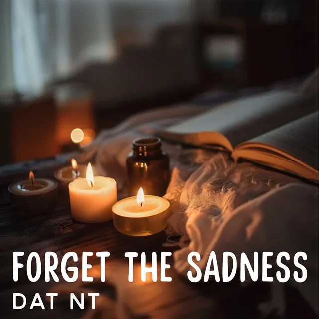 Forget The Sadness