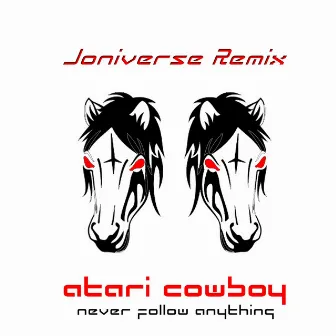 Never Follow Anything (Joniverse Remix) by Atari Cowboy