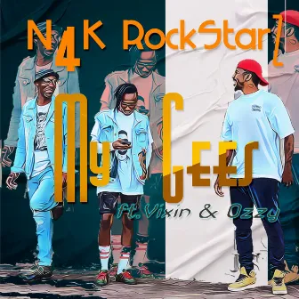 My Gees by N4k RockStarZ