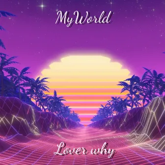 Lover Why by MyWorld