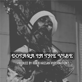 DOTARA IN THE VIBE by RAKIB HASSAN HYPERNATION