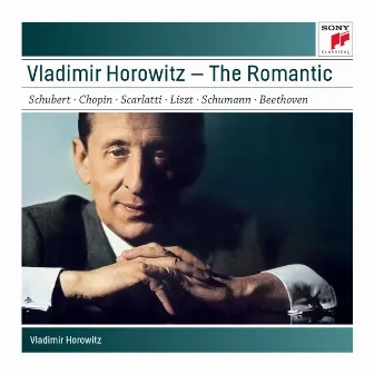 Vladimir Horowitz - The Romantic by Vladimir Horowitz