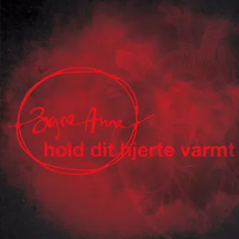 Hold Dit Hjerte Varmt by Signe Anna