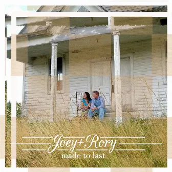 Made to Last by Joey + Rory