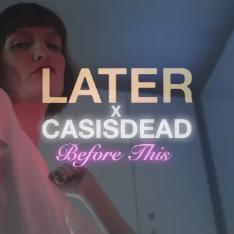 Before This by CASISDEAD