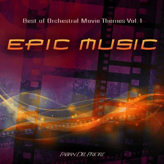 Epic Music (Best of Orchestral Movie Themes, Vol.1) by Fabian Del Priore