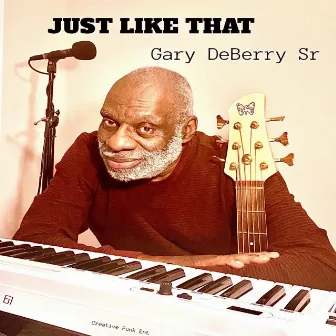 Just Like That by Gary De Berry Sr.