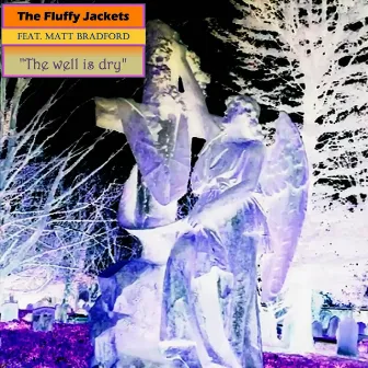 The Well Is Dry by The Fluffy Jackets