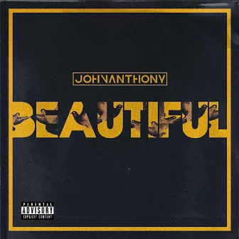 Beautiful by John Anthony