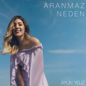 Aranmaz Neden by Aylin Yeliz