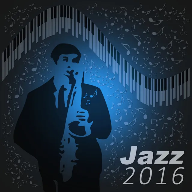 Jazz 2016 – Best Jazz Music Compilations, Jazz for Everybody