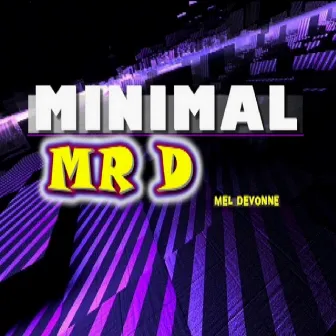 Minimal Mr D by Mr D