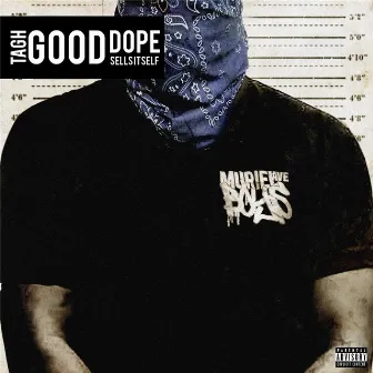 Good Dope Sells Itself by Tagh