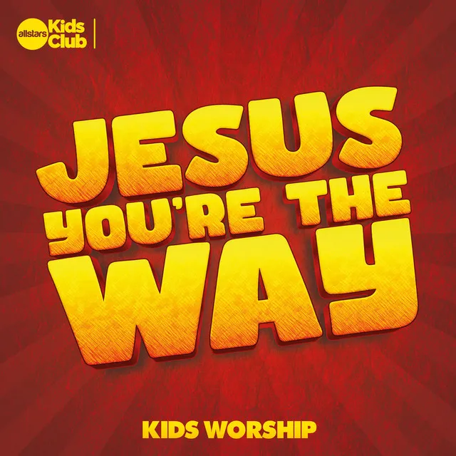 Jesus You're the Way | Kids Worship