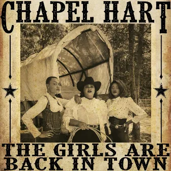 The Girls Are Back in Town by Chapel Hart