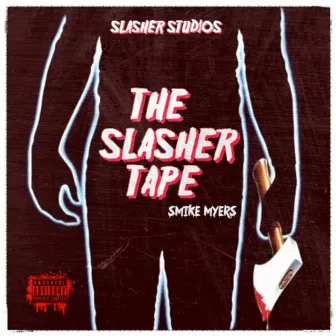 The Slasher Tape by SMIKE MYERS