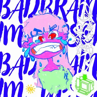 BAD BRAIN / IM UPSET by galen tipton