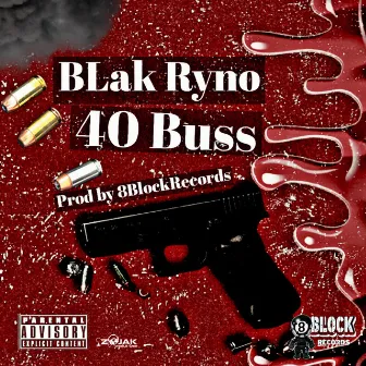 40 Buss by Blak Ryno