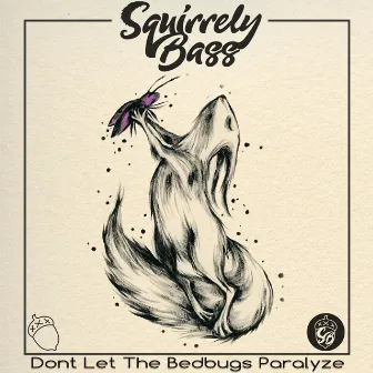 Don't Let the Bedbugs Paralyze by Squirrely Bass