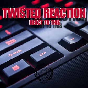 React to This by Twisted Reaction