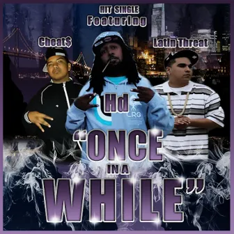 Once in a While (feat. Hd) by Latin Threat