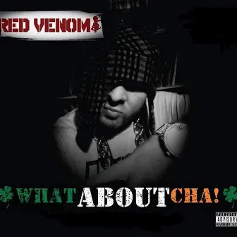 Whataboutcha by Red Venom