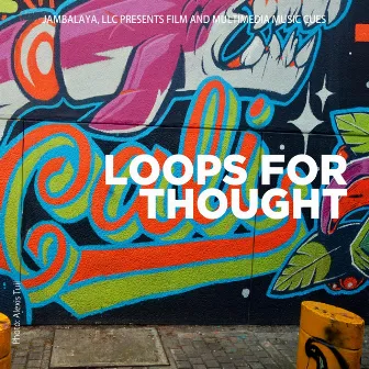 Loops for Thought (Jambalaya LLC Presents Film and Multimedia Music Cues) by Lanardo Butler