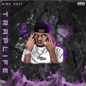 TRAPLIFE by King Eazy