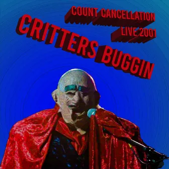 Count Cancellation - Live 2001 by Critters Buggin