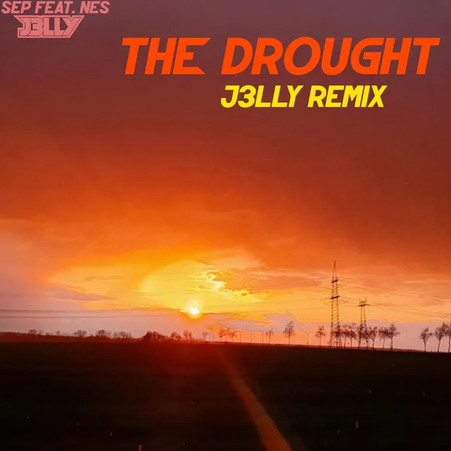 the drought - J3LLY Remix