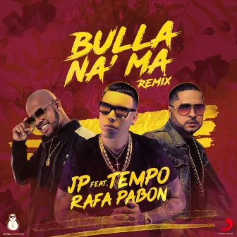 Bulla Na Ma (Remix) by JP El Bendecido