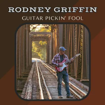 Guitar Pickin' Fool by Rodney Griffin