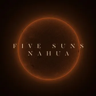 Nahua by Five Suns