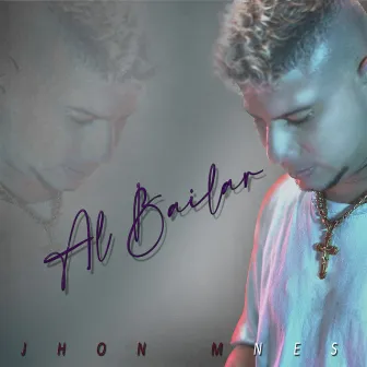 Al Bailar by JHON MNES