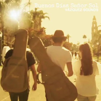 Buenos Días Señor Sol by Vazquez Sounds