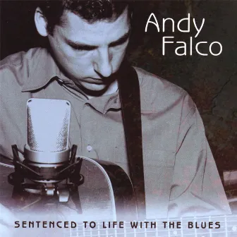 Sentenced To Life With The Blues by Andy Falco