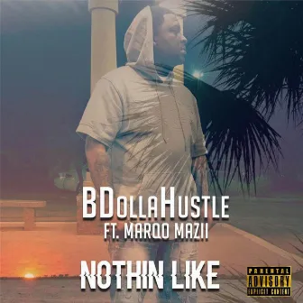 Nothin' Like (feat. Marqo Mazii) by BDollaHustle