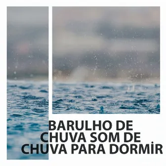 Barulho De Chuva Som De Chuva Para Dormir by Sons do Sono