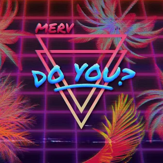 Do You? by Merv