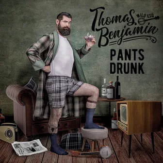 Pants Drunk by Thomas Benjamin Wild Esq