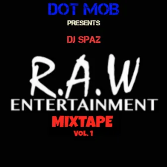 R.A.W Entertainment Mixtape by DJ Spaz