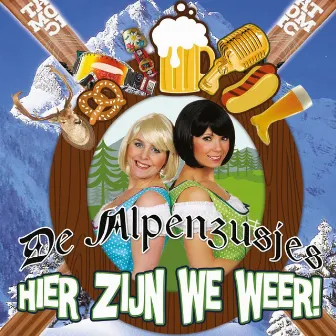 Hier Zijn We Weer! by De Alpenzusjes