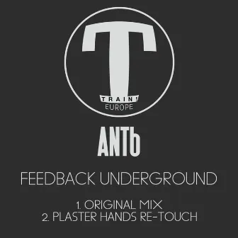 Feedback Underground by ANTb