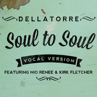 Soul to Soul (Vocal Version) by dellatorre