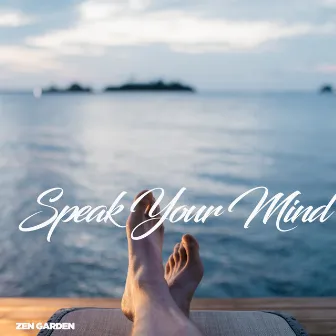 Speak Your Mind by Zen Garden