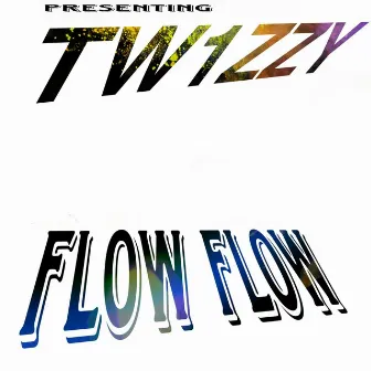 Flow Flow by Tw1zzy