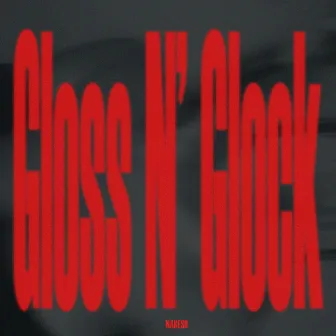 GLOSS N GLOCK by NakeSB