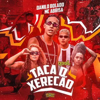 Taca o Xerecão (Brega Funk) by Mc Abrisa