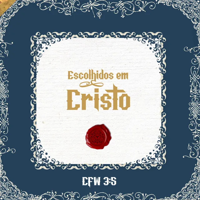 Escolhidos em Cristo (Cfw 3:5)